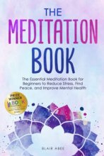 Cover art for The Meditation Book: The Essential Meditation for Beginners to Find Peace, Reduce Stress, and Improve Mental Health (Higher Consciousness Meditation)
