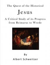 Cover art for The Quest of the Historical Jesus: A Critical Study of its Progress from Reimarus to Wrede