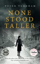 Cover art for None Stood Taller: A gripping WWII story to make your heart soar. (Historical fiction)