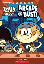 Cover art for Arcade or Bust! (The Loud House: Chapter Book) (2)