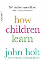 Cover art for How Children Learn (50th anniversary edition) (A Merloyd Lawrence Book)