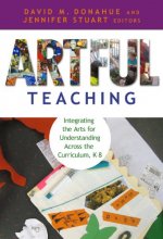 Cover art for Artful Teaching: Integrating the Arts for Understanding Across the Curriculum, K–8