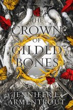 Cover art for The Crown of Gilded Bones: A Blood and Ash Novel