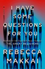 Cover art for I Have Some Questions for You: A Novel