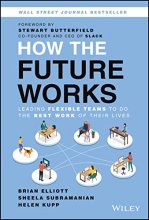 Cover art for How the Future Works: Leading Flexible Teams To Do The Best Work of Their Lives