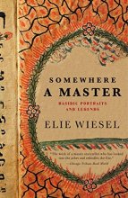Cover art for Somewhere a Master: Hasidic Portraits and Legends
