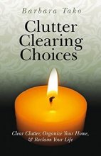 Cover art for Clutter Clearing Choices: Clear Clutter, Organize Your Home & Reclaim Your Life