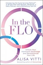 Cover art for In the FLO: Unlock Your Hormonal Advantage and Revolutionize Your Life