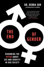 Cover art for The End of Gender: Debunking the Myths about Sex and Identity in Our Society