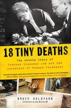 Cover art for 18 Tiny Deaths: The Untold Story of Frances Glessner Lee and the Invention of Modern Forensics