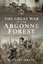 Cover art for The Great War in the Argonne Forest: French and American Battles, 1914–1918