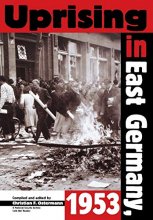 Cover art for Uprising in East Germany, 1953: The Cold War, the German Question, and the First Major Upheaval behind the Iron Curtain (National Security Archive Cold War Readers)