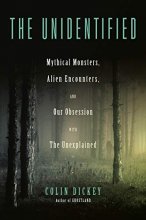 Cover art for The Unidentified: Mythical Monsters, Alien Encounters, and Our Obsession with the Unexplained