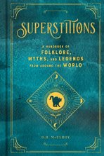 Cover art for Superstitions: A Handbook of Folklore, Myths, and Legends from around the World (Volume 5) (Mystical Handbook, 5)