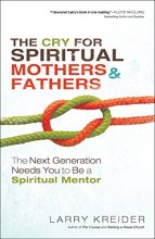 Cover art for The Cry for Spiritual Mothers and Fathers: The Next Generation Needs You to Be a Spiritual Mentor