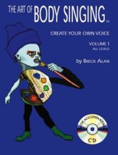 Cover art for The Art of Body Singing: Create Your Own Voice (Vol. 1)