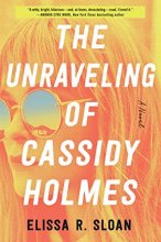 Cover art for The Unraveling of Cassidy Holmes: A Novel