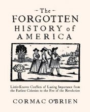 Cover art for The Forgotten History of America: Little-Known Conflicts of Lasting Importance from the Earliest Colonists to the Eve of the Revolution