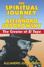 Cover art for The Spiritual Journey of Alejandro Jodorowsky: The Creator of <i>El Topo</i>