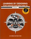 Cover art for Learning by Designing Pacific Northwest Coast Native Indian Art, Vol. 1