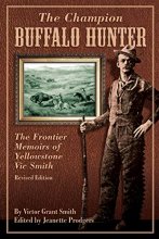 Cover art for Champion Buffalo Hunter: The Frontier Memoirs Of Yellowstone Vic Smith