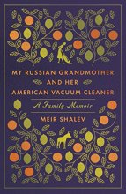 Cover art for My Russian Grandmother and Her American Vacuum Cleaner: A Family Memoir
