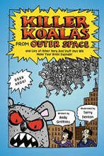 Cover art for Killer Koalas from Outer Space and Lots of Other Very Bad Stuff that Will Make Your Brain Explode!