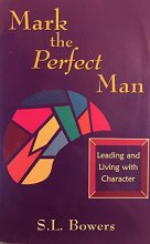 Cover art for Mark, the perfect man: Leading and living with character