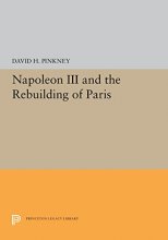 Cover art for Napoleon III and the Rebuilding of Paris (Princeton Legacy Library, 5375)