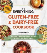 Cover art for The Everything Gluten-Free & Dairy-Free Cookbook: 300 Simple and Satisfying Recipes without Gluten or Dairy