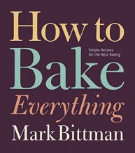 Cover art for How to Bake Everything: Simple Recipes for the Best Baking (How to Cook Everything Series, 7)