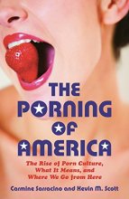 Cover art for The Porning of America: The Rise of Porn Culture, What It Means, and Where We Go from Here