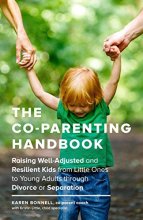 Cover art for The Co-Parenting Handbook: Raising Well-Adjusted and Resilient Kids from Little Ones to Young Adults through Divorce or Separation