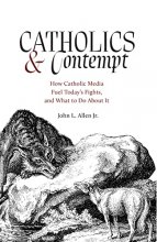 Cover art for Catholics and Contempt: How Catholic Media Fuel Today's Fights and What to Do About It