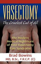 Cover art for Vasectomy: The Cruelest Cut of All (the Modern Medical Nightmare of Post-Vasectomy Pain Syndrome)