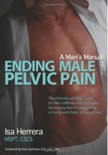 Cover art for Ending Male Pelvic Pain, A Man's Manual: The Ultimate Self-Help Guide for Men Suffering with Prostatitis, Recovering from Prostatectomy, or Living with Pelvic or Sexual Pain
