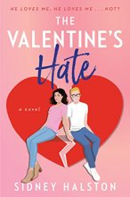 Cover art for The Valentine's Hate: An Enemies to Lovers/Fake Engagement Rom-Com