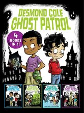 Cover art for Desmond Cole Ghost Patrol 4 Books in 1!: The Haunted House Next Door; Ghosts Don't Ride Bikes, Do They?; Surf's Up, Creepy Stuff!; Night of the Zombie Zookeeper