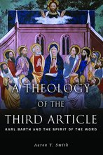 Cover art for A Theology of the Third Article: Karl Barth and the Spirit of the Word