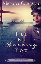 Cover art for I'll Be Seeing You (Series Starter, Mulligan Sisters #1)