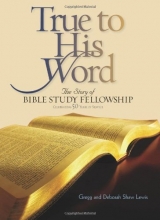 Cover art for True to His Word: The Story of Bible Study Fellowship (BSF)