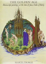 Cover art for The Golden Age: Manuscript Painting at the Time of Jean, Duke of Berry