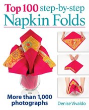 Cover art for Top 100 Step-by-Step Napkin Folds: More Than 1,000 Photographs