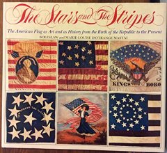 Cover art for The Stars and the Stripes: the American Flag As Art and As History from the Birth of the Republic to the Present