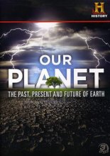 Cover art for Our Planet: The Past, Present And Future Of Earth [DVD]