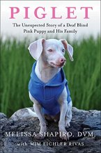Cover art for Piglet: The Unexpected Story of a Deaf, Blind, Pink Puppy and His Family