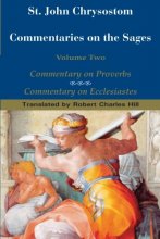 Cover art for St. John Chrysostom: Commentary on the Sages: Commentary on Proverbs and Commentary on Ecclesiastes