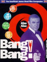 Cover art for Kiss Kiss Bang Bang! The Unofficial James Bond Film Companion