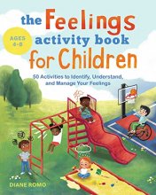 Cover art for The Feelings Activity Book for Children: 50 Activities to Identify, Understand, and Manage Your Feelings