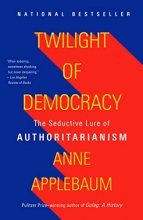 Cover art for Twilight of Democracy: The Seductive Lure of Authoritarianism